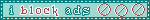 a teal blinkie reading 'i block ads' with three red circle slashes next to it