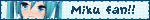 a light blue blinkie reading 'miku fan!!' with hatsune miku winking next to it