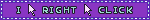 a purple binkie reading 'i right click' with cursors between each word