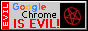 an animated grey web button reading 'google chrome is EVIL' with a red rotating pentagram to the right of the text. to the left of the text there is a thin vertical red banner reading 'evil'