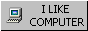 a grey button reading 'i like computer' with a small computer sprite next to it
